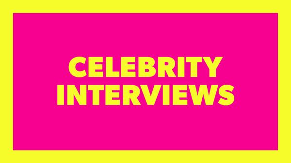 Celebrity Interviews