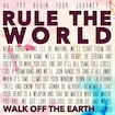 Rule the World by Walk Off the Earth