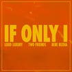 If Only I by Loud Luxury, Two Friends, Bebe Rexha